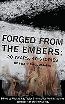 Forged From the Embers: 20 Years, 40 Stories by Michael Taylor