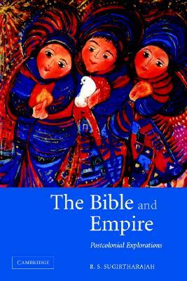 The Bible and Empire: Postcolonial Explorations by R. S. Sugirtharajah