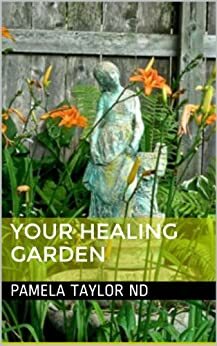 Your Healing Garden by Pamela Taylor