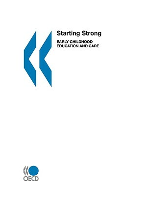 Starting Strong: Early Childhood Education and Care by Publishing Oecd Publishing, OECD Publishing, Organization for Economic Cooperation &