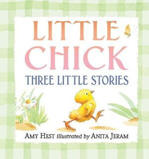 Little Chick: Three Little Stories by Amy Hest