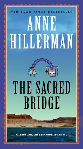 The Sacred Bridge: A Leaphorn, Chee and Manuelito Novel by Anne Hillerman