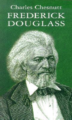 Frederick Douglass by Charles Chesnutt