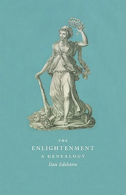 The Enlightenment: A Genealogy by Dan Edelstein