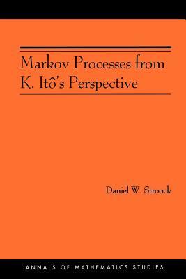 Markov Processes from K. Itô's Perspective (Am-155) by Daniel W. Stroock