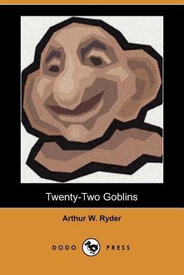 Twenty-Two Goblins (Dodo Press) by Arthur W. Ryder