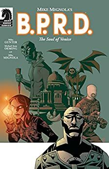 B.P.R.D.: The Soul of Venice by Mike Mignola, Michael Avon Oeming, Miles Gunter