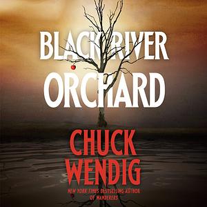 Black River Orchard by Chuck Wendig