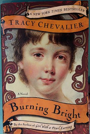 Burning Bright: The historical fiction novel by Tracy Chevalier