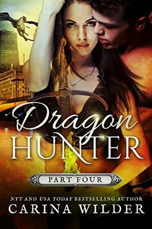 Dragon Hunter, Part 4 by Carina Wilder