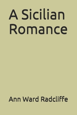 A Sicilian Romance by Ann Ward Radcliffe