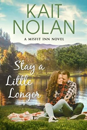 Stay A Little Longer by Kait Nolan