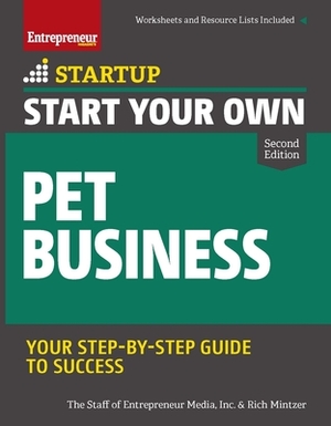 Start Your Own Pet Business by Inc The Staff of Entrepreneur Media, Rich Mintzer