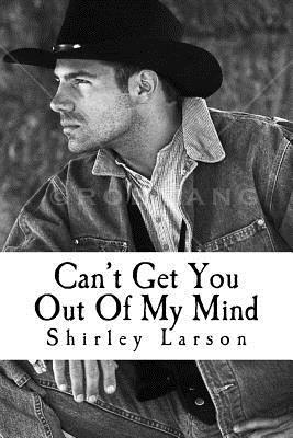 Can't Get You Out Of My Mind: sequel to This Love Will Go On by Shirley Larson