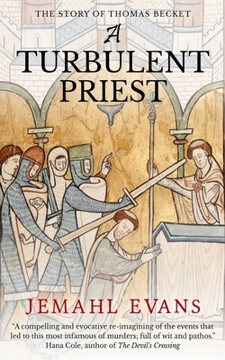 A Turbulent Priest: The Story of Thomas Becket by Jemahl Evans