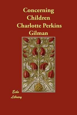 Concerning Children by Charlotte Perkins Gilman