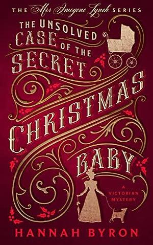 The Unsolved Case of The Secret Christmas Baby by Hannah Ivory, Hannah Ivory