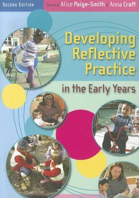 Developing Reflective Practice in the Early Years by Alice Paige-Smith, Anna Craft