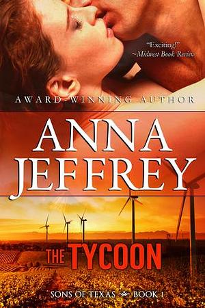 The Tycoon, Sons of Texas Trilogy, Book 1 by Anna Jeffrey, Anna Jeffrey