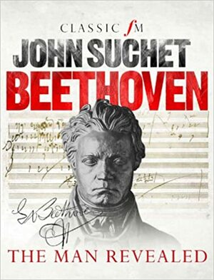 Beethoven: The Man Revealed by John Suchet