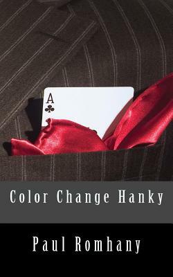 Color Change Hanky by Paul Romhany