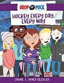 Hockey Every Day, Every Way by Jayne J. Jones Beehler