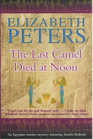 The Last Camel Died at Noon by Elizabeth Peters