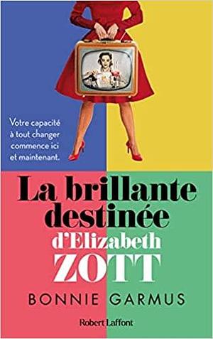 La brillante destinée d'Elizabeth Zott by Bonnie Garmus