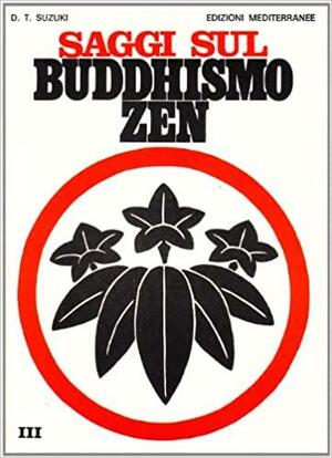 Saggi sul Buddhismo Zen, Vol 3 by D.T. Suzuki