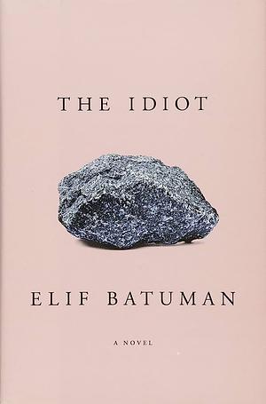 The Idiot by Elif Batuman