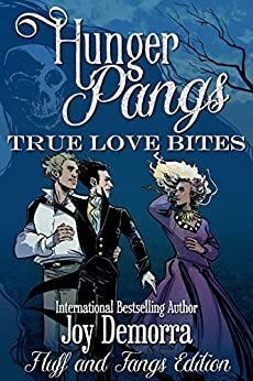 Hunger Pangs: True Love Bites: Fluff and Fangs Edition by Christina Rose Andrews, Joy Demorra