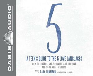 A Teen's Guide to the 5 Love Languages (Library Edition): How to Understand Yourself and Improve All Your Relationships by Gary Chapman
