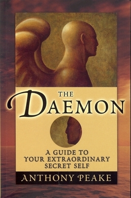 The Daemon: A Guide to Your Extraordinary Secret Self by Anthony Peake