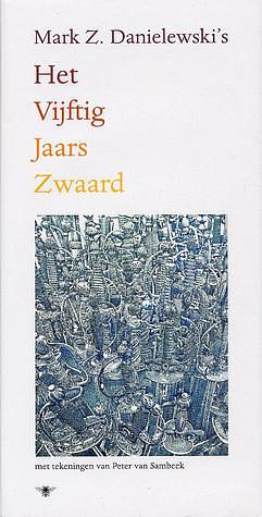 Het Vijftig Jaars Zwaard by Mark Z. Danielewski