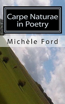 Carpe Naturae in Poetry: gothic verse by Michele Ford