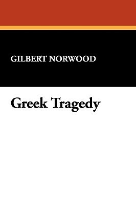 Greek Tragedy by Gilbert Norwood