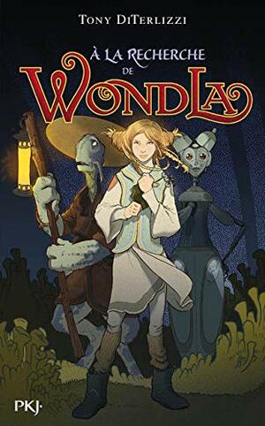 A la recherche de Wondla by Tony DiTerlizzi