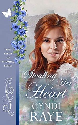 Stealing Her Heart by Cyndi Raye, Cyndi Raye