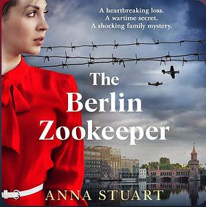 The Berlin Zookeeper by Anna Stuart