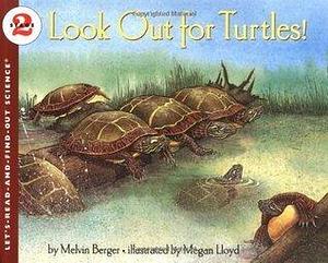 Look Out for Turtles! by Megan Lloyd, Melvin A. Berger