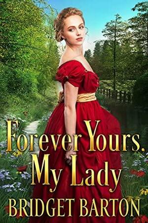 Forever Yours, My Lady by Bridget Barton