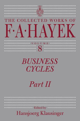 Business Cycles, Volume 8: Part II by F.A. Hayek