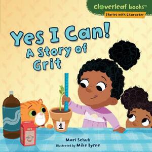 Yes I Can!: A Story of Grit by Mari Schuh