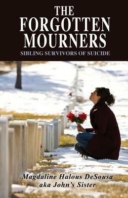 The Forgotten Mourners: Sibling Survivors of Suicide by Magdaline Desousa