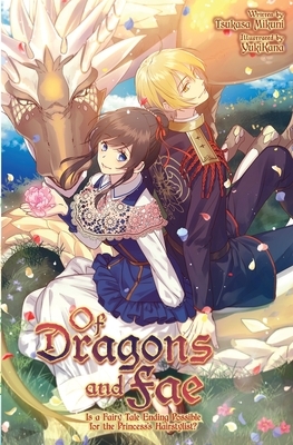 Of Dragons and Fae: Is a Fairy Tale Ending Possible for the Princess's Hairstylist? by Tsukasa Mikuni