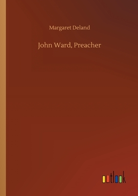 John Ward, Preacher by Margaret Deland