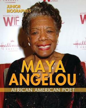 Maya Angelou: African American Poet by Kristen Rajczak Nelson