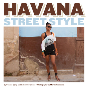 Havana Street Style by Conner Gorry, Gabriel Solomons