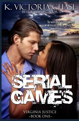 Serial Games by K. Victoria Chase