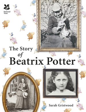 The Story of Beatrix Potter by Sarah Gristwood